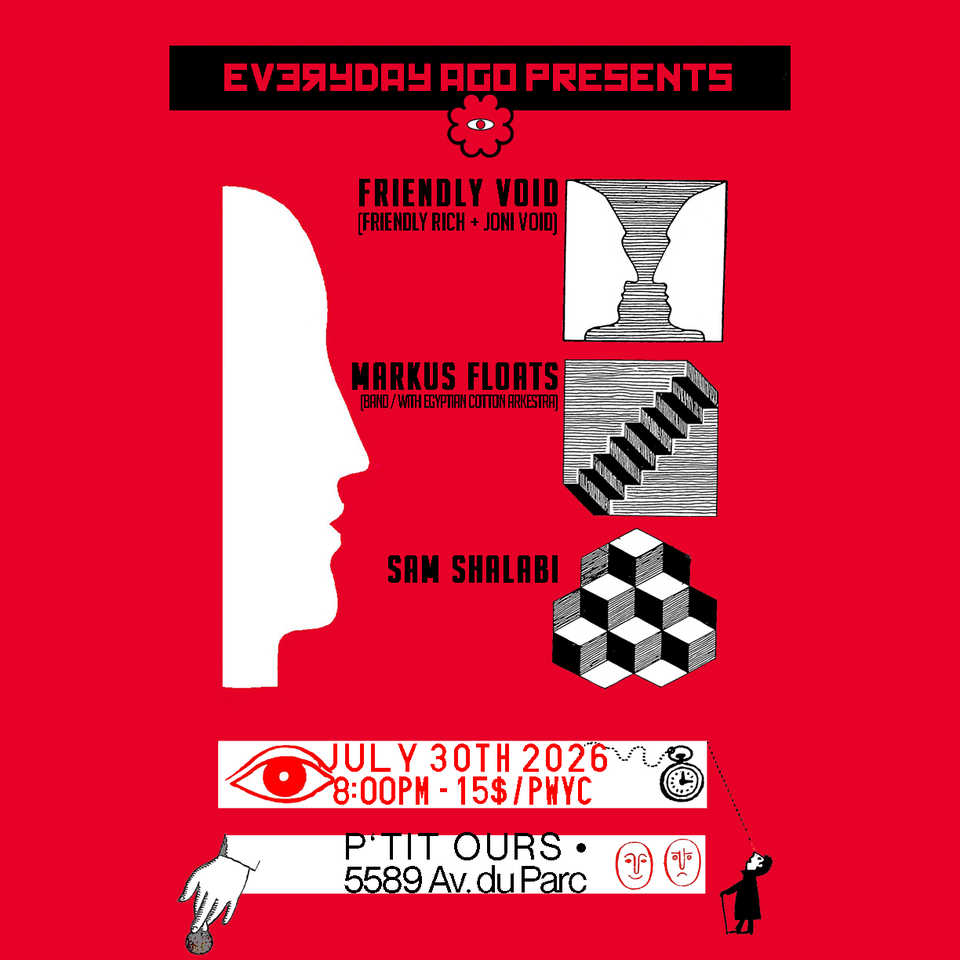Friendly Void, Markus Floats & Sam Shalabi at P'tit Ours